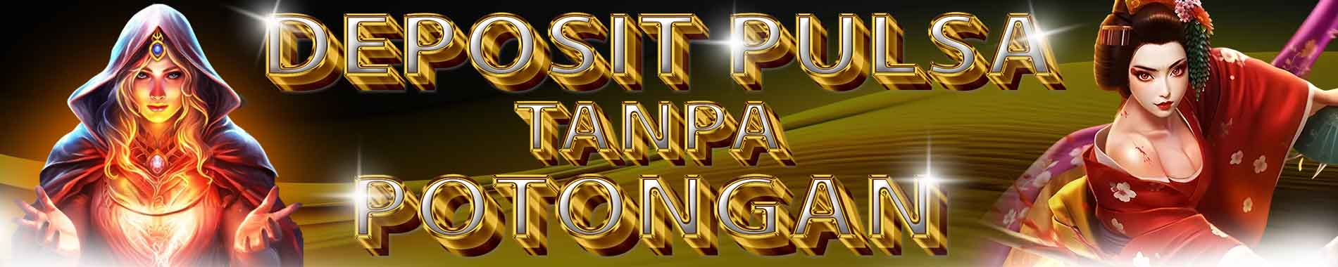 DEPOSIT PULSA TANPA POTONGAN